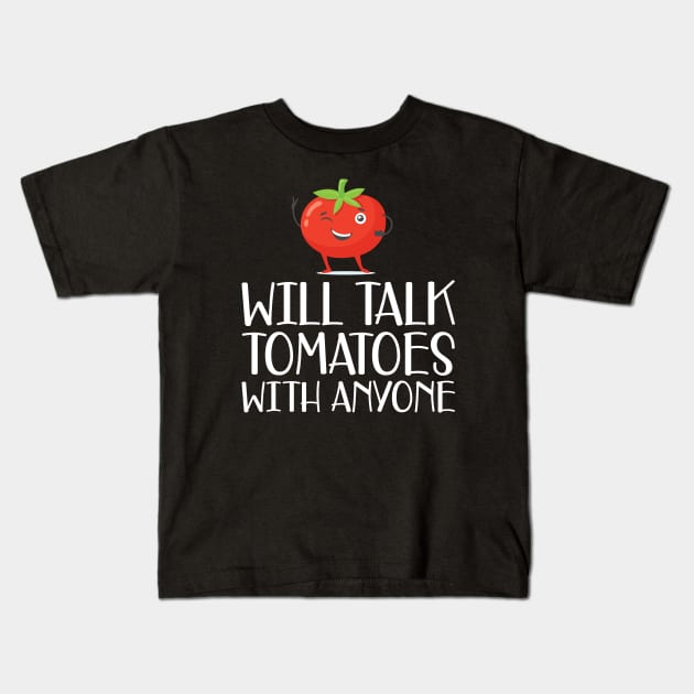 Gardener - Will talk tomatoes with anyone Kids T-Shirt by KC Happy Shop